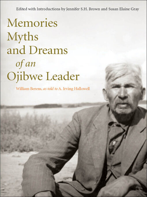 Title details for Memories, Myths, and Dreams of an Ojibwe Leader by William Berens - Available